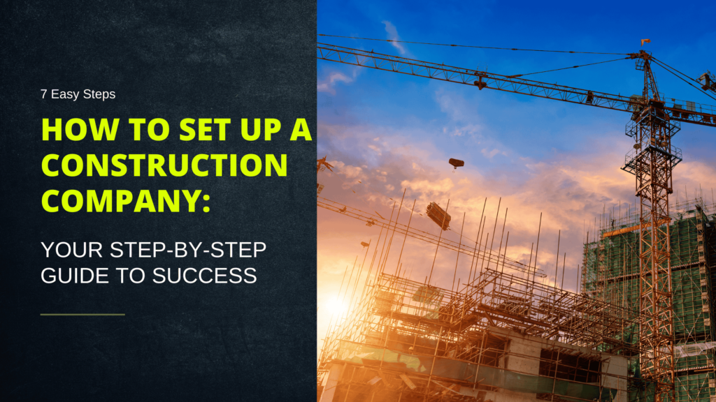 Learn the steps to setup you own construction companies without falling into errors.