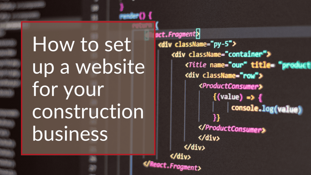 Discover ways to set up and design a website for your construction business