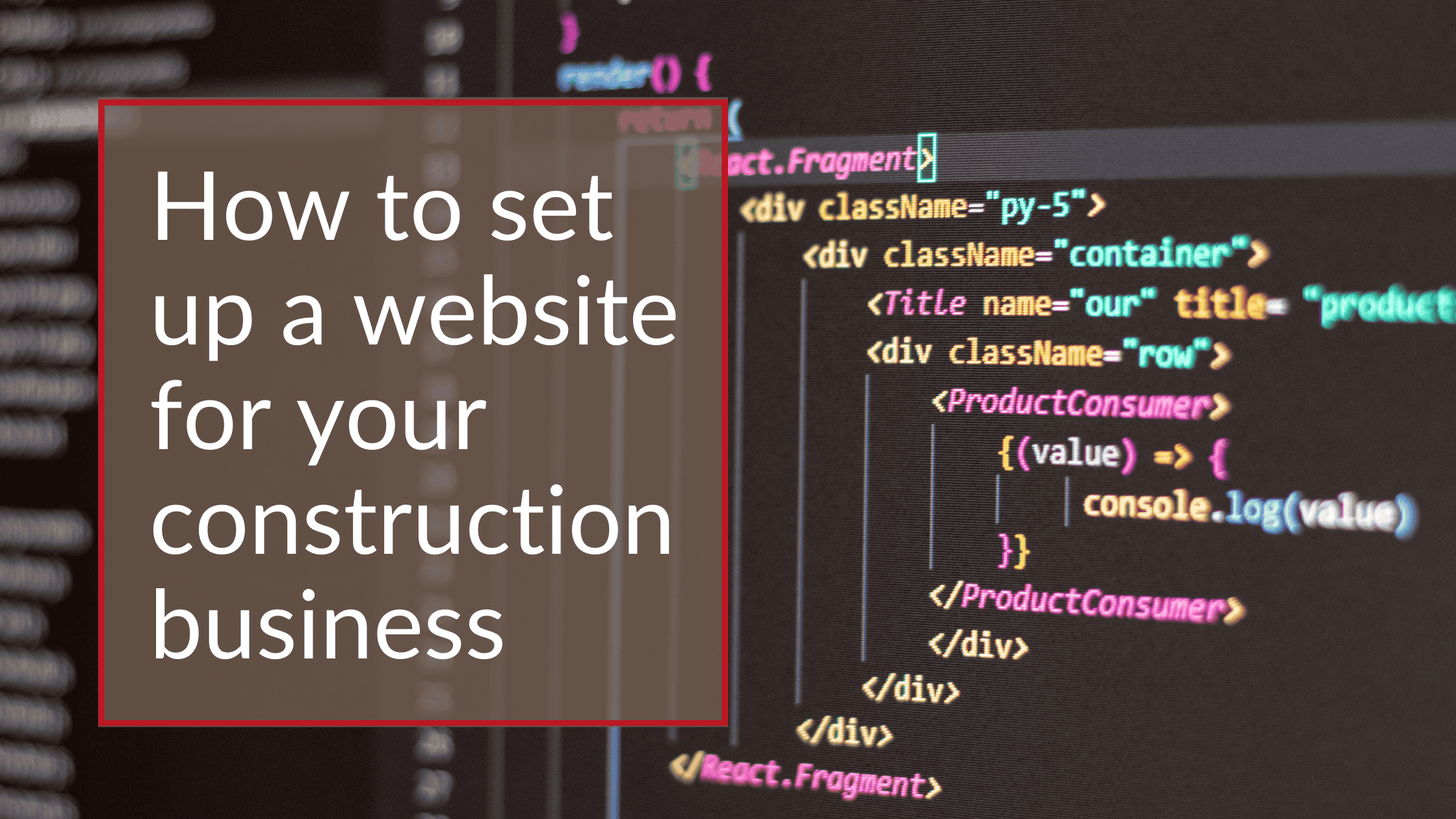 Discover ways to set up and design a website for your construction business
